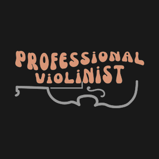 PROFESSIONA VIOLINIST - TRENDY TSHIRT T-Shirt