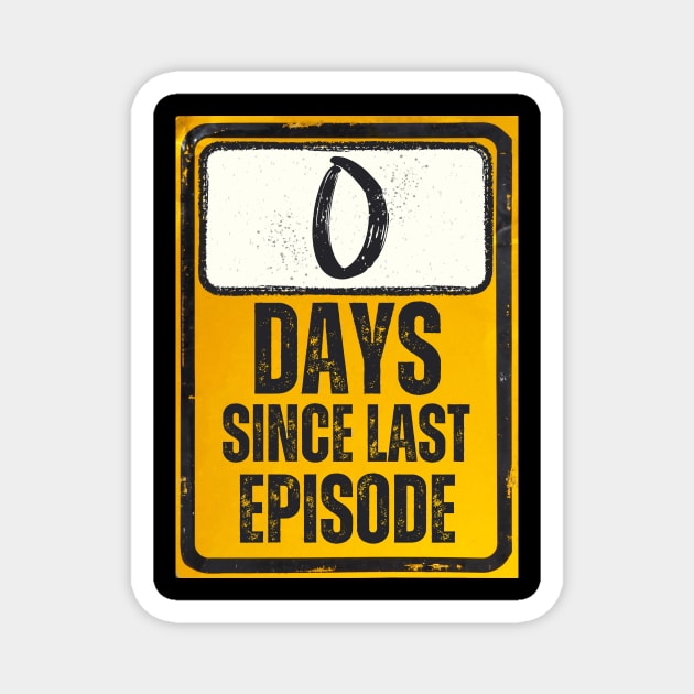 Zero Days Since Last Episode Sign Magnet by Caregiverology