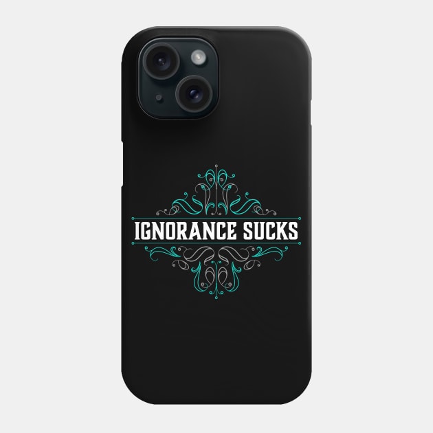Ignorance Sucks Phone Case by NeddyBetty