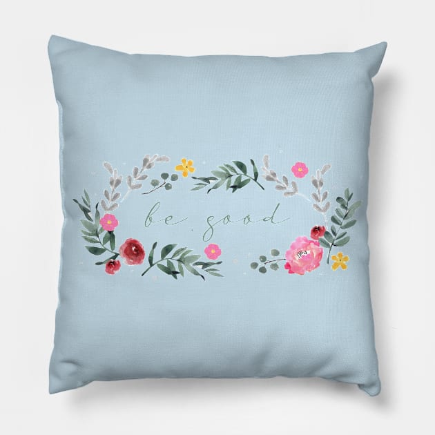 Floral - Be Good Pillow by MaplewoodMerch