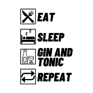 Gin and Tonic - Eat Sleep Gin and Tonic Repeat T-Shirt