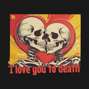 I love you to the bones T-Shirt