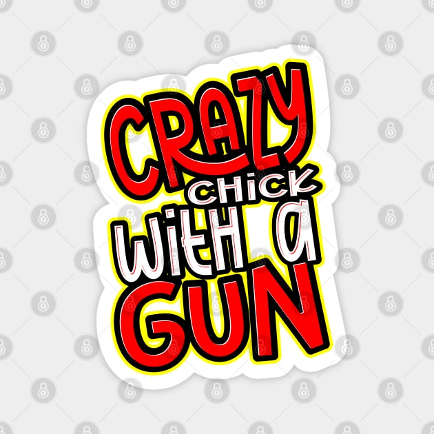 Crazy Chick with a Gun! Magnet by EEJimenez