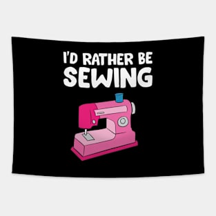 I'd Rather Be Sewing Funny Sewing Tapestry