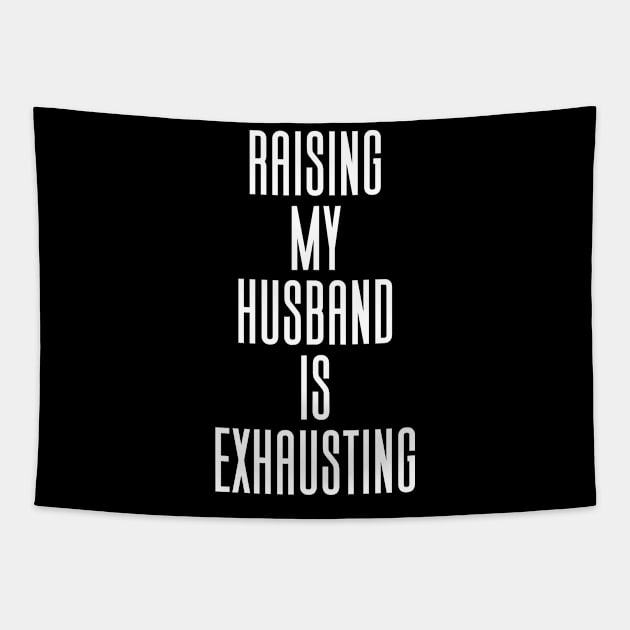 Raising My Husband Is Exhausting Tapestry by Aajos