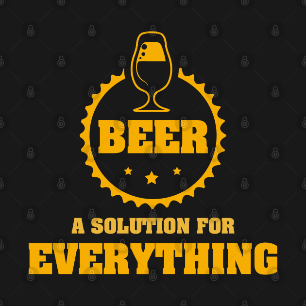 Beer is a Solution for Everything Funny Cool Epic Saying by Naumovski