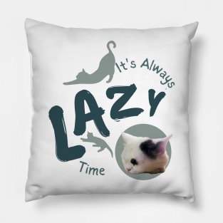 its always lazy time Pillow