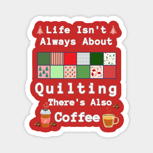 Christmas Gift For Quilter and Coffee Lover Magnet by DorothyPaw