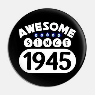 Awesome Since 1945 Pin