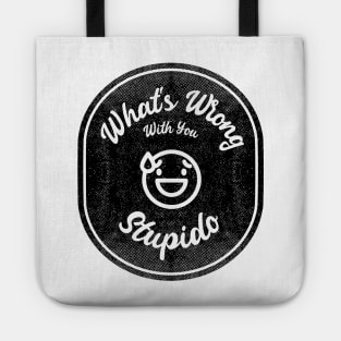 What's Wrong With You, Stupido! (Dark) Tote