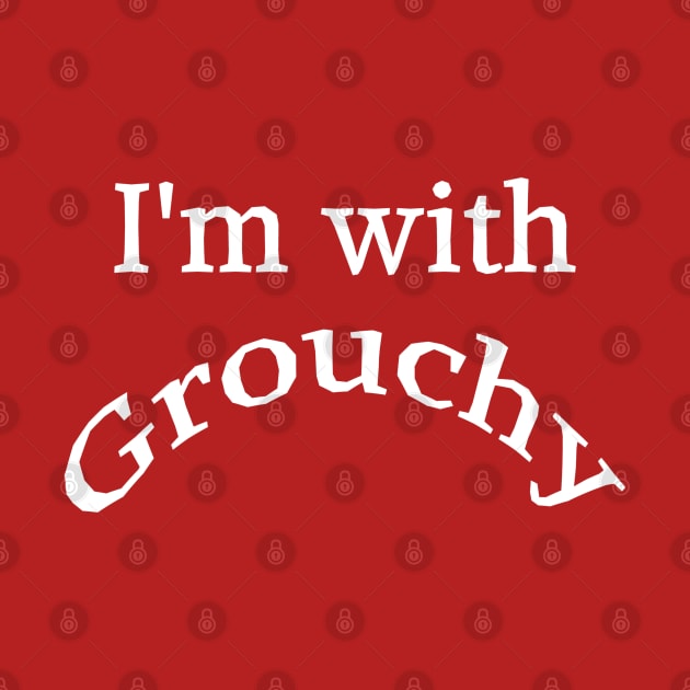 I'm with Grouchy by Comic Dzyns