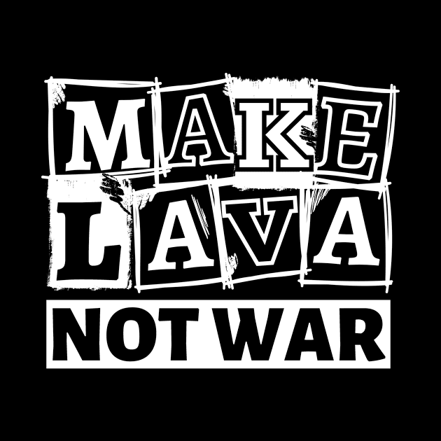 Make Lava, Not War, Valentines Day by GeeHanz