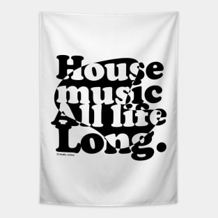 House music all life long 1.0 Tapestry