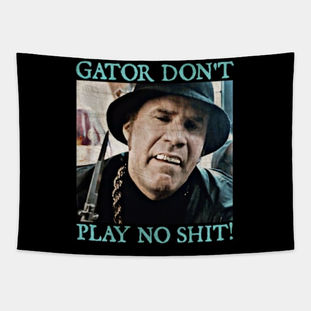 Gator Don't Play No Shit! Tapestry by  hal mafhoum?