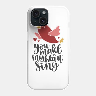 You Make My Heart Sing Phone Case