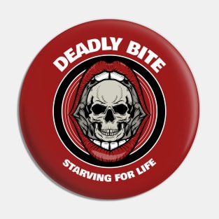 Deadly Bite Starving For Life Pin