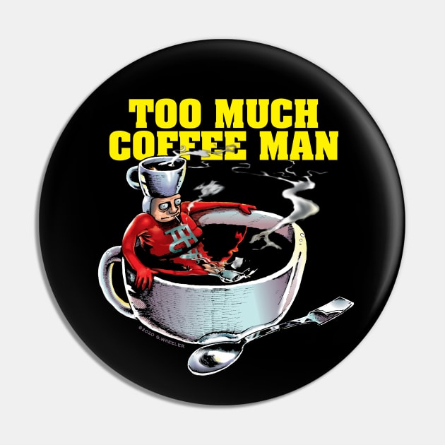 Too Much Coffee Man Pin by ShannonWheeler