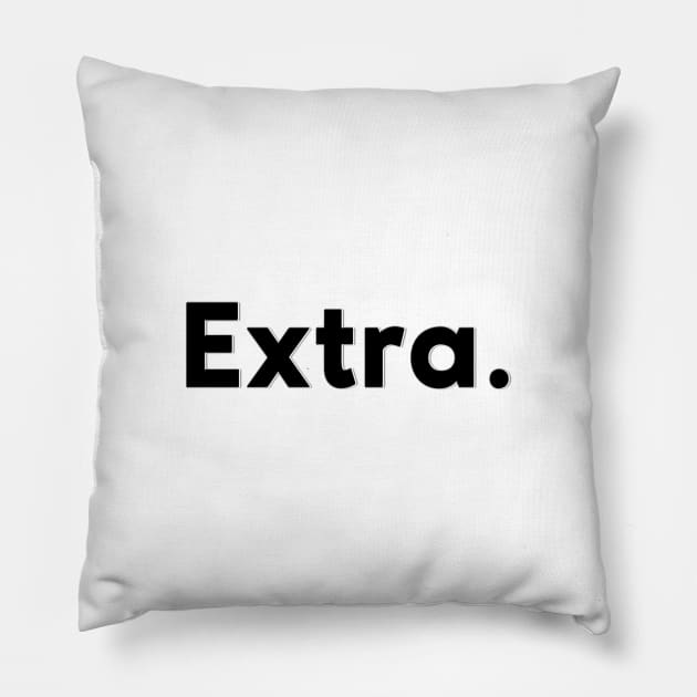 Extra. Pillow by NotoriousMedia