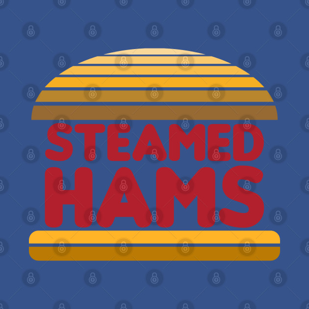 Disover Steamed Hams - Steamed Hams - T-Shirt