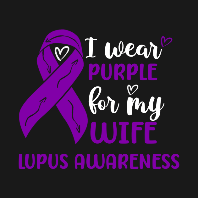 I Wear Purple for my Wife Lupus Awareness by Geek-Down-Apparel