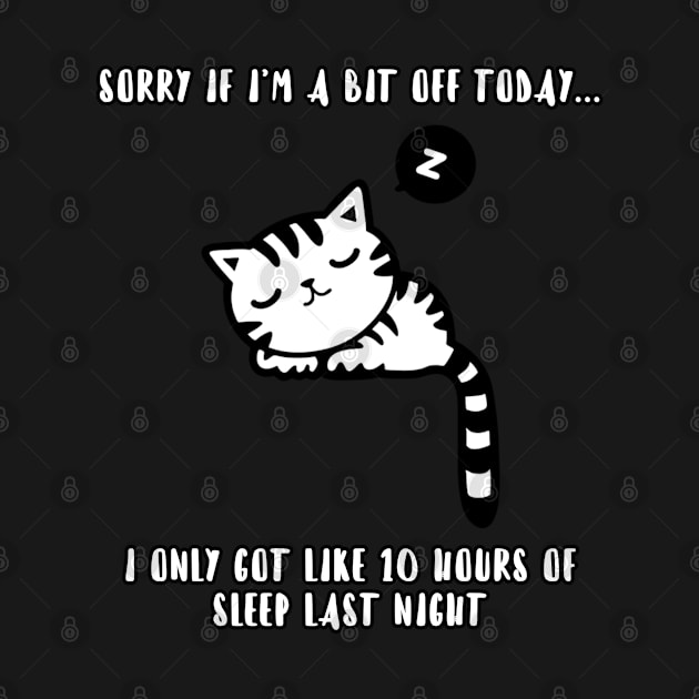 Sorry if I'm a bit off today... I only got like 10 hours of sleep last night by ShirtsThatGoStupidHard