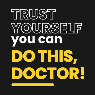 You can do this doctor T-Shirt