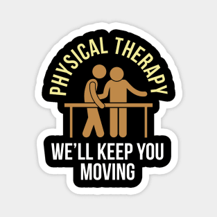 Physical Therapy We'll Keep You Moving Magnet