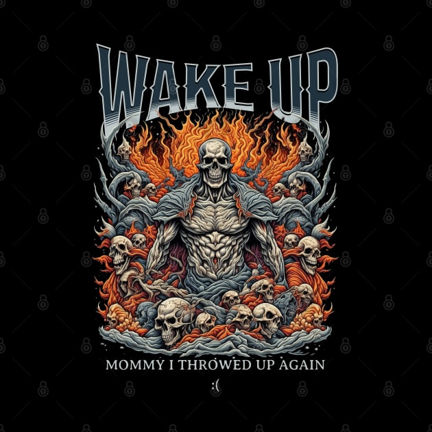 Wake Up Mommy I Threw Up Again Funny Meme Viral Obnoxious Metal Badass Skulls by GrooveGeekPrints