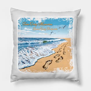 Take Only Memories, Leave Only Footprints Pillow