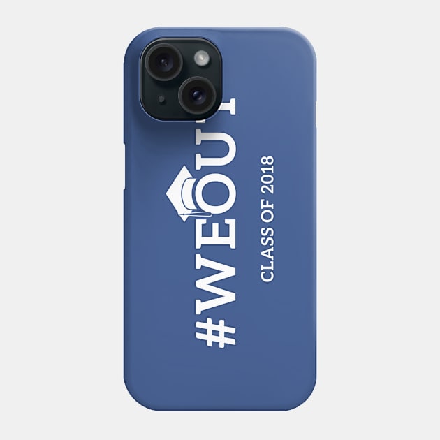 #WEOUT Class of 2018 Graduation Phone Case by creativecurly