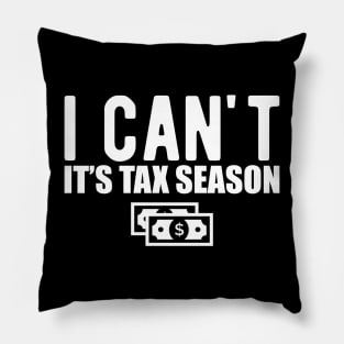 Accountant - I can't It's tax season Pillow