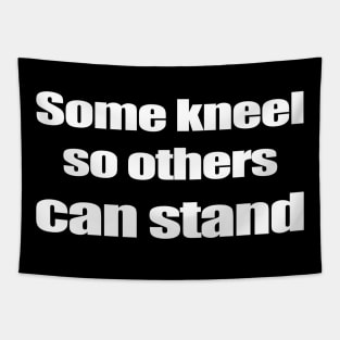 Some kneel so others can stand Tapestry