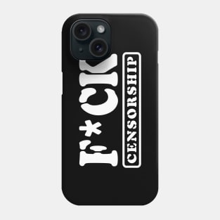 F*CK CENSORSHIP Phone Case