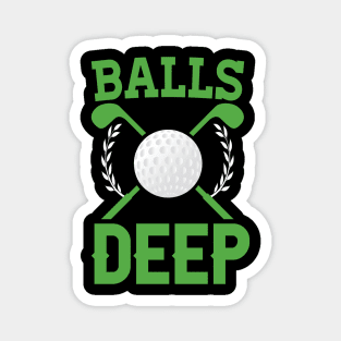 BALLS DEEP - Funny Golf Sayings Magnet