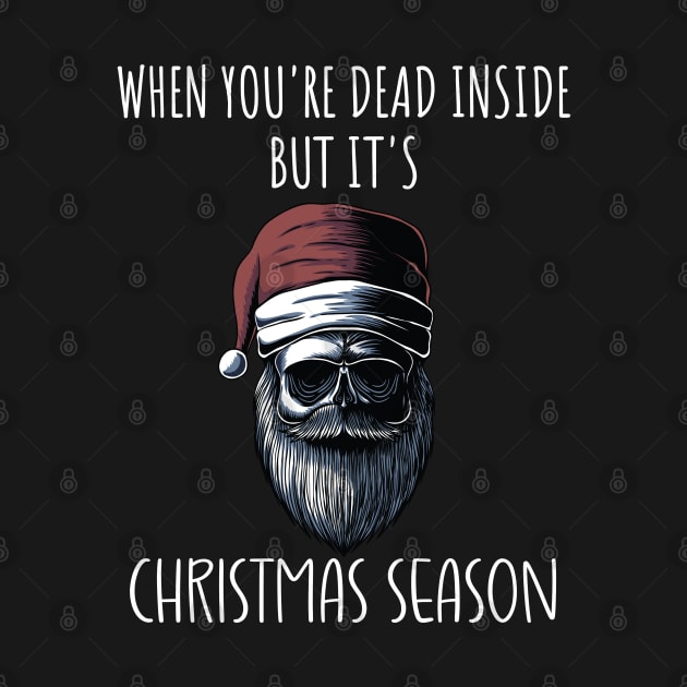 When You're Dead Inside But It's Christmas Season / Cool Smoker Santa Man Retro / Funny Ugly Christmas Skeleton by WassilArt