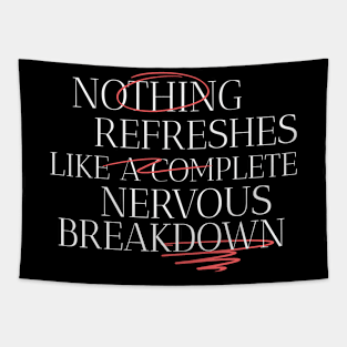 Nothing Refreshes Like a Complete Nervous Breakdown Mental Health Tapestry