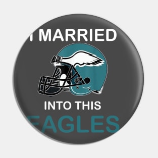 I Married Into This Eagles Funny Design Quote Pin