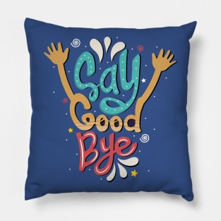 Say good bye Pillow