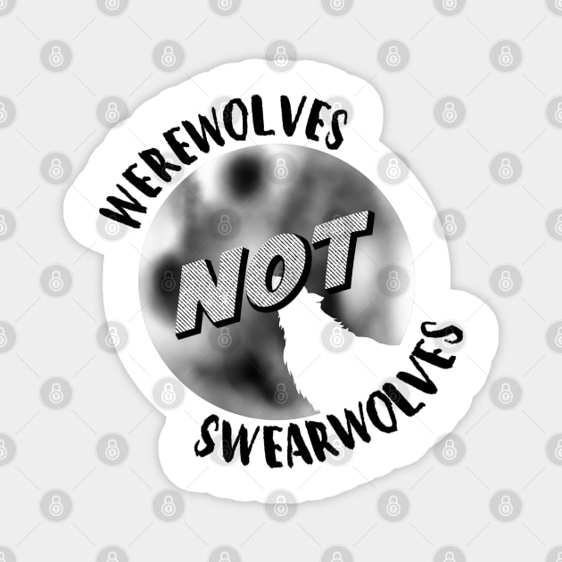 Werewolves Not Swearwolves Magnet by sspicejewels