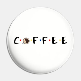 Coffee with Friends Pin