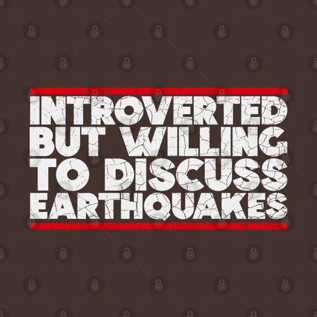 Introverted but willing to discuss Earthquakes by nickbeta