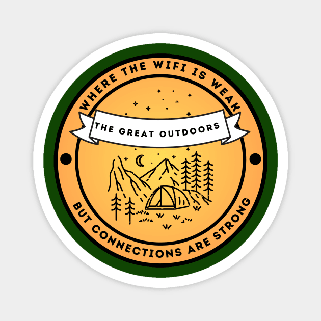 Camping & Wilderness Lovers - The Great Outdoors: Where Wifi is Weak but Connections are Strong Magnet by FacePlantProductions