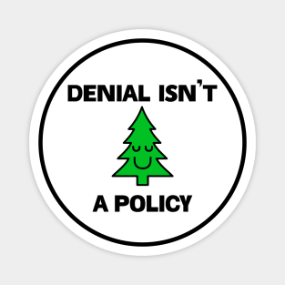 Denial Isn't A Policy - Climate Change Magnet