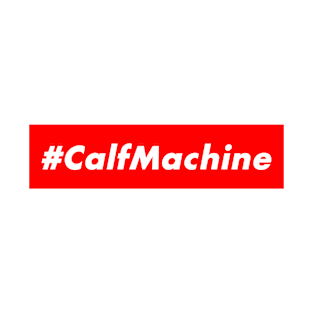 #CalfMachine T-Shirt