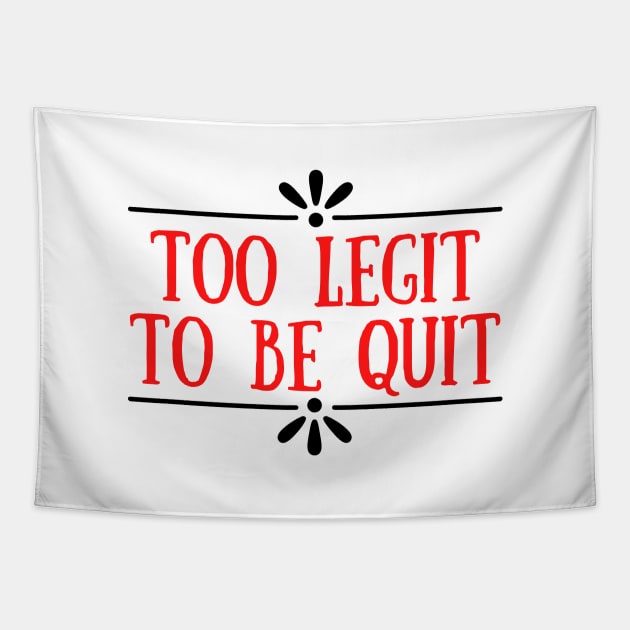 Too Legit To Quit Tapestry by Seopdesigns