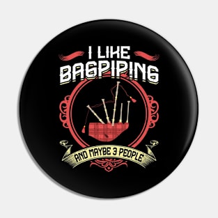 I Like Bagpiping And Maybe 3 People - Bagpiper Pin