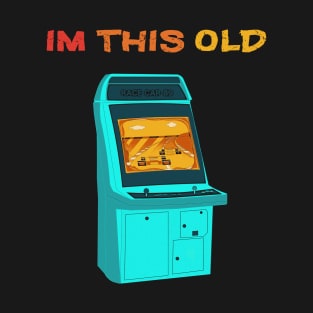 I'm This Old - Retro Gaming T-Shirt