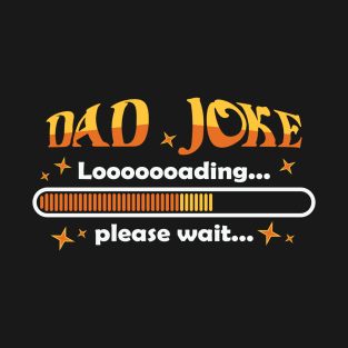 Dad joke loading please wait daddy gift T-Shirt