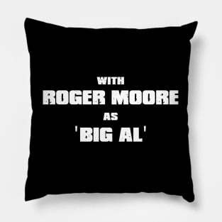 With Roger Moore as Big Al Pillow