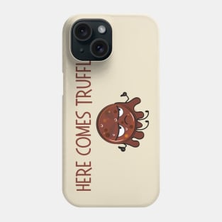 Lispe Chocolate Here Comes Truffle Funny  Dad Joke Phone Case